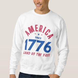 AMERICA SINCE 1776 LAND OF THE FREE  SWEATSHIRT