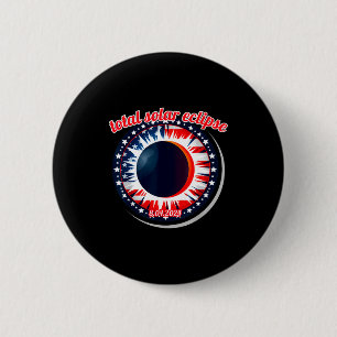 America solar eclipse texas 4.8.24 total solarAmer 6 Cm Round Badge