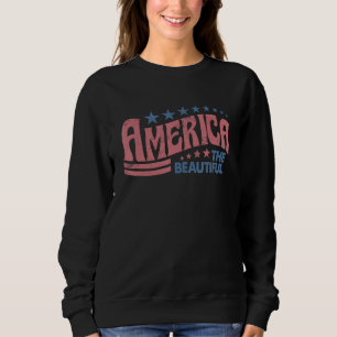 America The Beautiful Retro Vintage American 4th O Sweatshirt