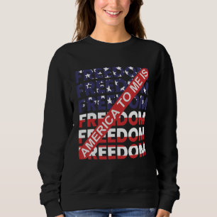 America To Me Is Freedom Awesome 4th Of July Sweatshirt