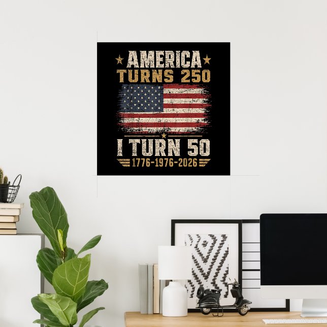 America Turns 250 I Turn 50 Poster (Home Office)