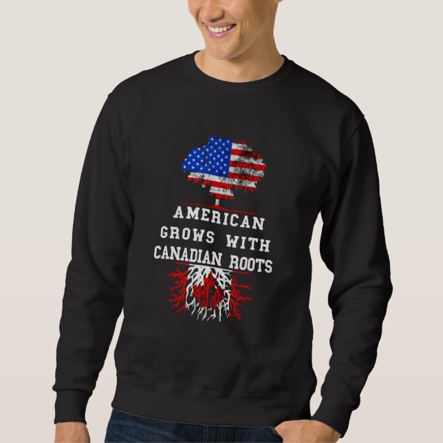 America USA Tree Roots Canada Flag Maple Leaf Cana Sweatshirt (Front)