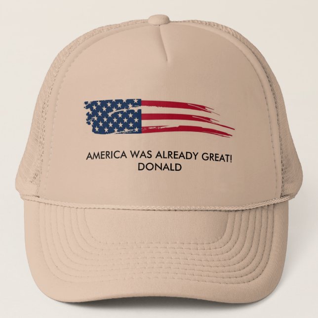 America Was Already Great! Donald Truckers Hat (Front)
