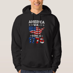 America Was Born In 1776 4th of July Independence  Hoodie