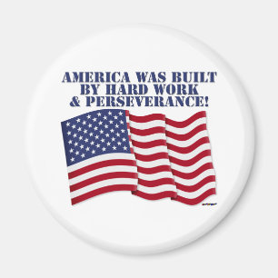 AMERICA WAS BUILT BY HARD WORK & PERSEVERANCE! MAGNET