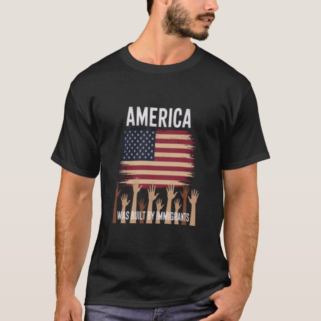 America Was Built by Immigrants Diversity Immigrat T-Shirt (Front)