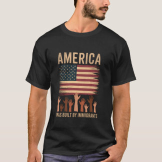 America Was Built by Immigrants Patriotic USA Flag T-Shirt