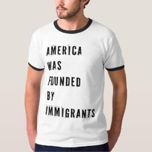 America was Founded by Immigrants T-Shirt