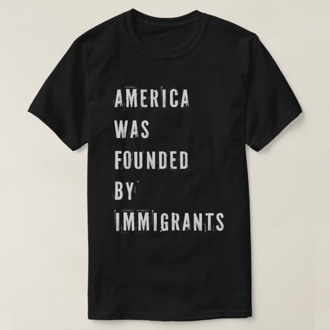 America was Founded by Immigrants T-Shirt (Design Front)