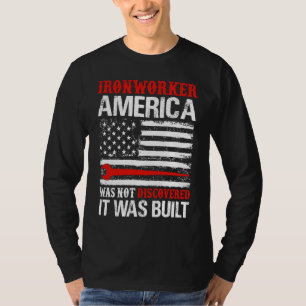 America Was Not Discovered It Was Built Ironworke T-Shirt