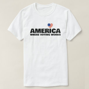 America, Where Voting Works T-Shirt