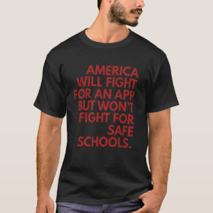 America Will Fight For An App But Wonu2019t For Sc T-Shirt
