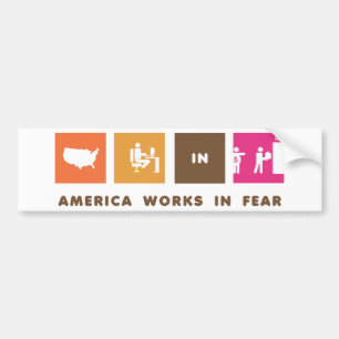 America Works in Fear Bumper Sticker