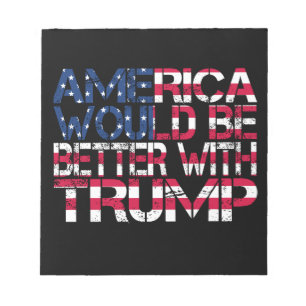 America Would Be Better With Trump Election 2024 Notepad
