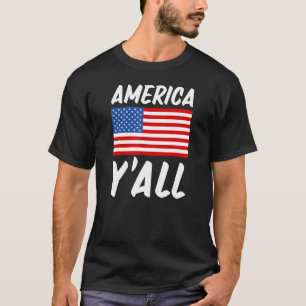 America Y'all American Flag Usa Patriotic 4th Of J T-Shirt