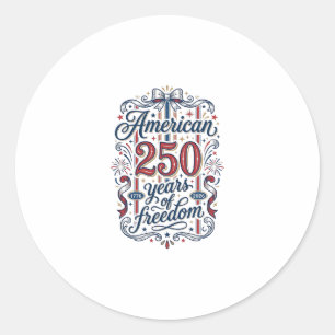 American 250 Years of Freedom Patriotic Shirt Desi Classic Round Sticker