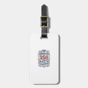 American 250 Years of Freedom Patriotic Shirt Desi Luggage Tag