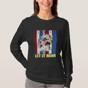 American Bald Eagle Us Flag Let Freedom Ring 4th O T-Shirt