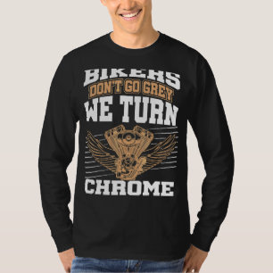 American Bikers Don't Go Grey We Turn Chrome Posh T-Shirt