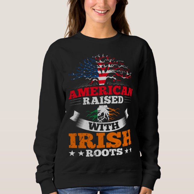 American Born Irish Roots Family Tree Quote Irelan Sweatshirt (Front)
