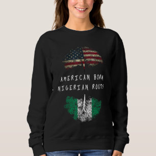 American born Nigerian roots ancestry Sweatshirt