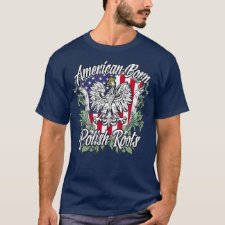 American Born Polish Roots  Poland  Flag T-Shirt