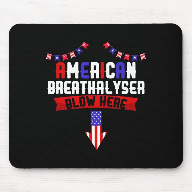 American Breathalyzer 4th Of July Blow Here Indepe Mouse Pad (Front)