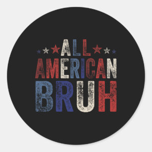 American Bruh 4th Of July Boys Patriotic Usa Women Classic Round Sticker