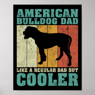 American Bulldog Dad Like A Regular Dad Father's D Poster