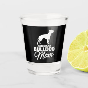 American Bulldog Mum Gifts For Bulldog Mum Shot Glass