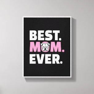 American Bulldog Pictures   Best Dog Mum Ever Canvas Print