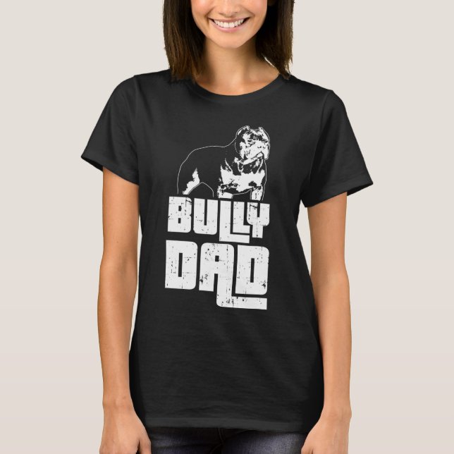 American Bully Bully Dad Dog Owner T-Shirt (Front)