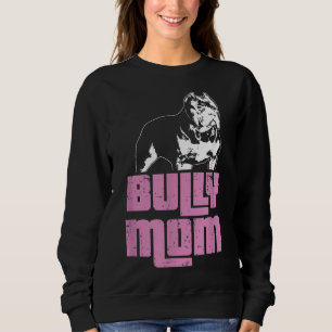 American Bully Bully Mum Dog Owner Sweatshirt