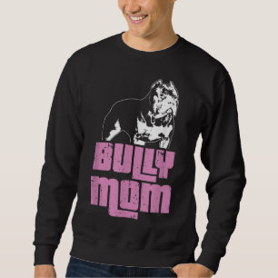 American Bully Bully Mum Dog Owner Sweatshirt