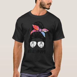 American Bully Mum Messy Bun Hair Glasses Bully Ma T-Shirt