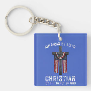 American By Birth Christian By The Grace of God Key Ring