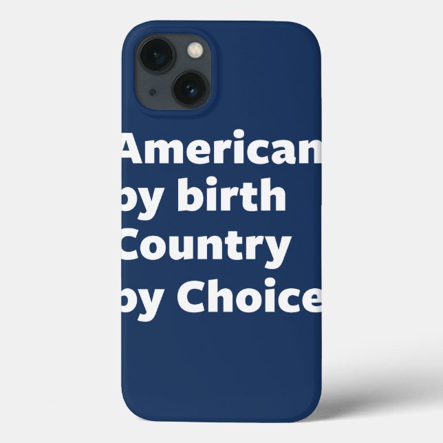 American by Birth, Country by Choice Case-Mate iPhone Case (Back)