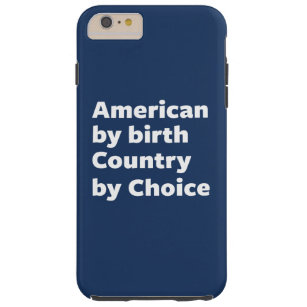 American by Birth, Country by Choice Tough iPhone 6 Plus Case