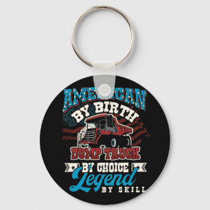 American By Birth Dump Truck By Choice Legend Key Ring