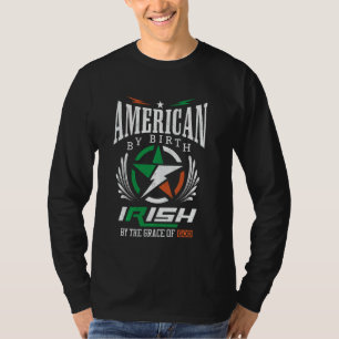 American By Birth Irish By The Grace Of God T-Shirt