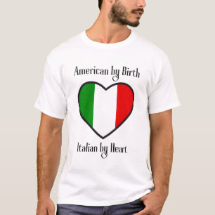 American by Birth, Italian by Heart T-Shirt