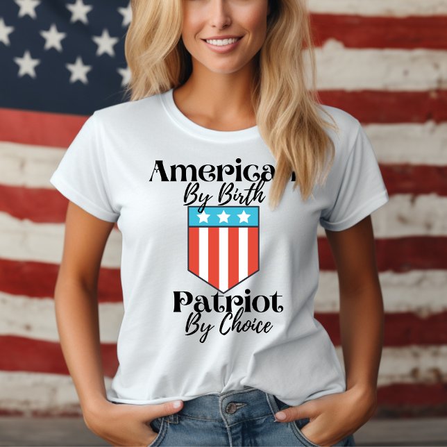 American By Birth Patriot By Choice T-Shirt (American By Birth Patriot By Choice T-Shirt)