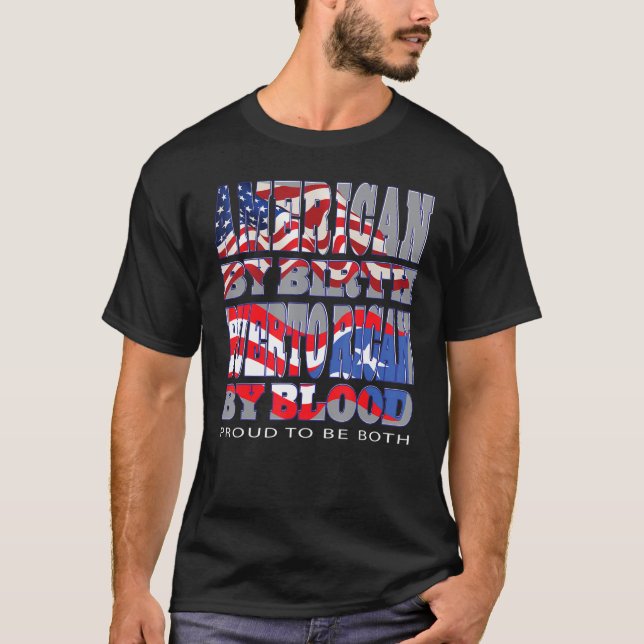 American By Birth Puerto Rican By Blood Proud To B T-Shirt (Front)