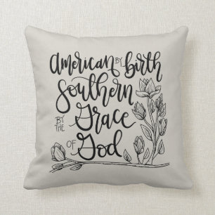 American by Birth - Southern by the Grace of God Cushion
