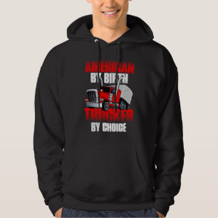 American by Birth Trucker by Choice Truck Driver Hoodie