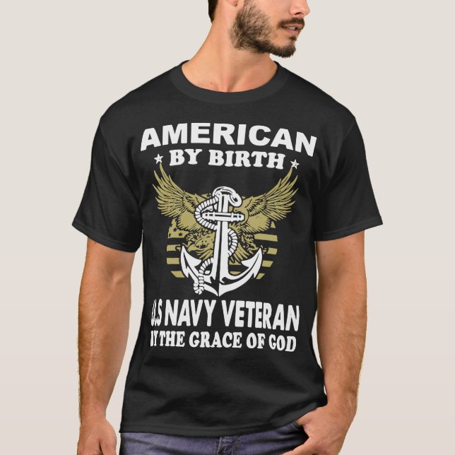 american by birth us navy veteran by the grace of T-Shirt (Front)