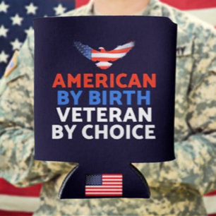 American By Birth, Veteran By Choice   Patriotic  Can Cooler