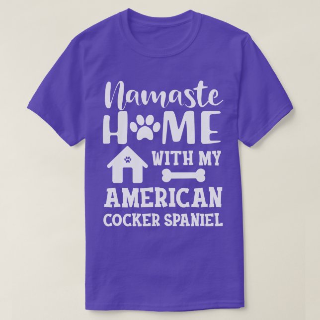 American Cocker Spaniel Namaste home with my ameri T-Shirt (Design Front)