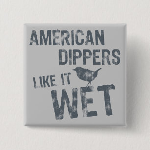 American Dippers Like It Wet 15 Cm Square Badge