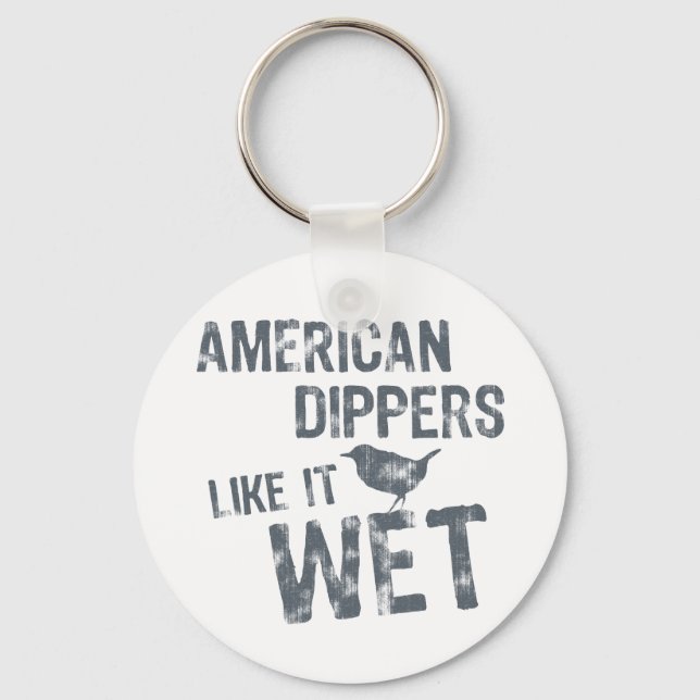 American Dippers Like It Wet Key Ring (Front)